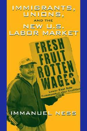 Immigrants Unions & The New Us Labor Mkt de Immanuel Ness