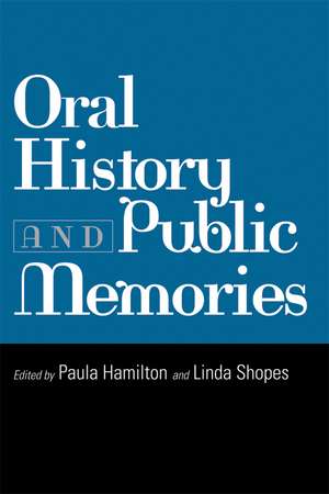 Oral History and Public Memories de Paula Hamilton