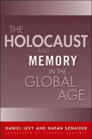 Holocaust And Memory In The Global Age de Daniel Levy