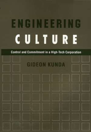 Engineering Culture: Control and Commitment in a High-Tech Corporation de Gideon Kunda