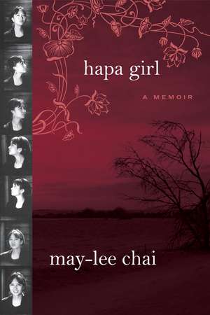 Hapa Girl: A Memoir de May-Lee Chai