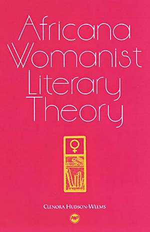 Africana Womanist Literary Theory de Clenora Hudson-Weems