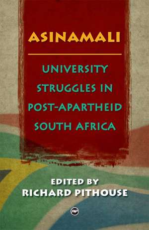 Asinamali: University Struggles in Post-Apartheid South Africa de Richard Pithouse