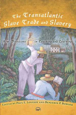 The Transatlantic Slave Trade and Slavery: New Directions in Teaching and Learning de Paul E. Lovejoy