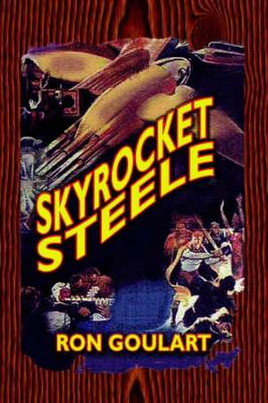 Skyrocket Steele de Ron Goulart