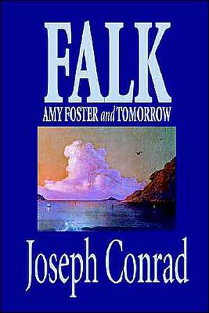 Falk, Amy Foster and Tomorrow by Joseph Conrad, Fiction, Classics de Joseph Conrad