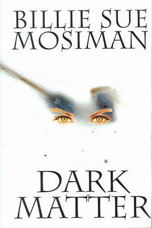 Dark Matter de Billie Sue Mosiman