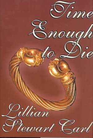 Time Enough to Die de Lillian Stewart Carl