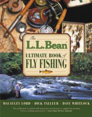 The L.L. Bean Ultimate Book of Fly Fishing de Macauley Lord