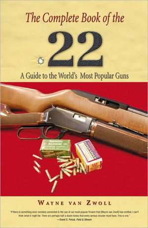 The Complete Book of the .22 de Wayne Van Zwoll