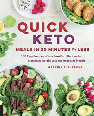 Quick Keto Meals in 30 Minutes or Less de Martina Slajerova