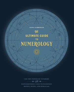 The Ultimate Guide to Numerology de Tania Gabrielle