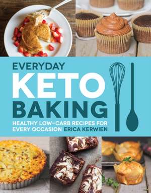 Everyday Keto Baking de Erica Kerwien