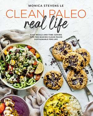 Clean Paleo Real Life de Monica Stevens Le