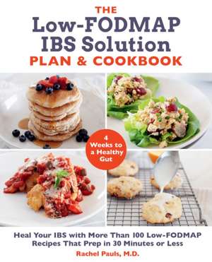 The Low-FODMAP IBS Solution Plan and Cookbook de Rachel Pauls