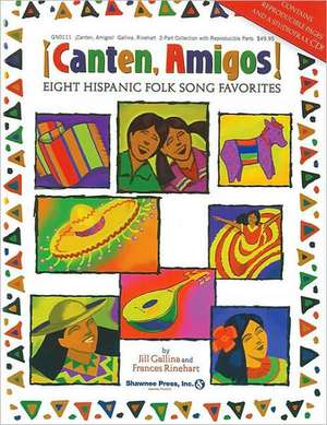 Canten, Amigos!: Eight Hispanic Folk Song Favorites [With CD] de Jill Gallina