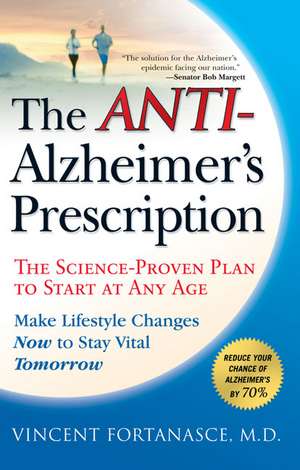 The Anti-Alzheimer's Prescription: The Science-Proven Prevention Plan to Start at Any Age de Vincent Fortanasce