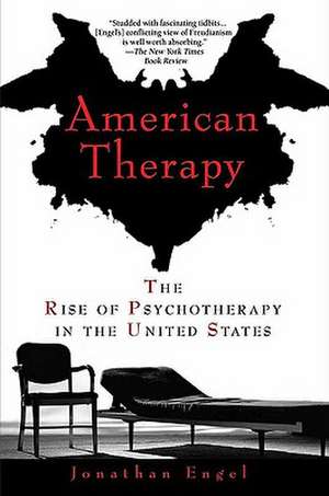 American Therapy: The Rise of Psychotherapy in the United States de Jonathan Engel