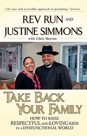 Take Back Your Family: How to Raise Respectful and Loving Kids in a Dysfunctional World de Rev. Run