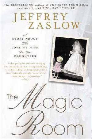 The Magic Room: A Story About the Love We Wish for Our Daughters de Jeffrey Zaslow