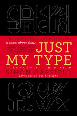 Just My Type: A Book about Fonts de Simon Garfield