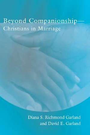 Beyond Companionship: Christians in Marriage de Diana S. Richmond Garland