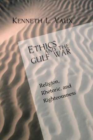 Ethics and the Gulf War de Kenneth L. Vaux