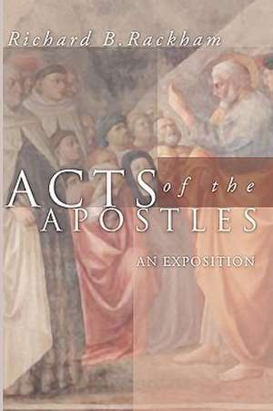 Acts of the Apostles: An Exposition de Richard B. Rackham