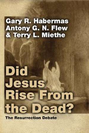 Did Jesus Rise from the Dead?: The Resurrection Debate de Gary R. Habermas