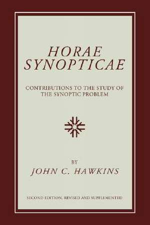 Horae Synopticae: Contributions to the Study of the Synoptic Problem de John Caesar Hawkins