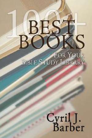 Best Books for Your Bible Study Library de Cyril J. Barber