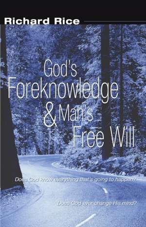 God's Foreknowledge and Man's Free Will de Richard Rice