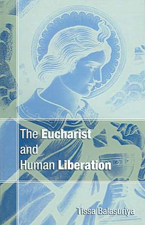 Eucharist and Human Liberation de Tissa Balasuriya