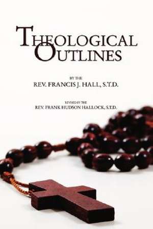 Theological Outlines de Francis J. Hall