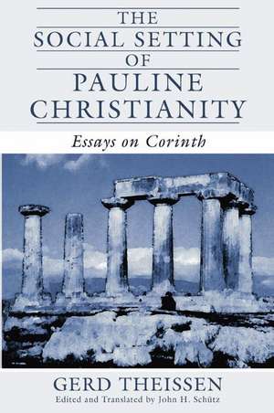 The Social Setting of Pauline Christianity: Essays on Corinth de Gerd Theissen