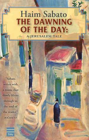 The Dawning of the Day: A Jerusalem Tale de Haim Sabato