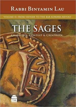 The Sages: From Yavneh to the Bar Kokhba Revolt de Binyamin Lau