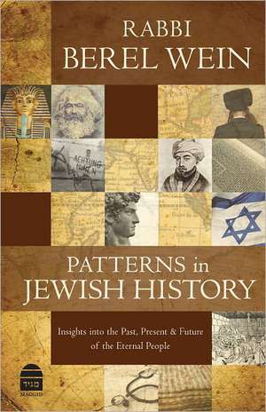 Patterns in Jewish History: Insights Into the Past, Present & Future of the Eternal People. de Rabbi Berel Wein