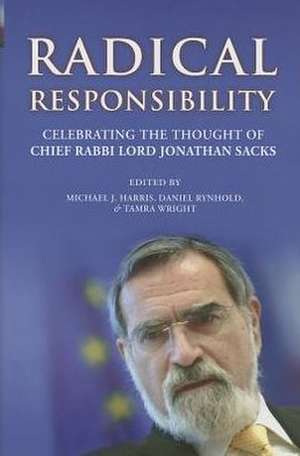 Radical Responsibility: Celebrating the Thought of Chief Rabbi Lord Jonathan Sacks de Michael J. Harris