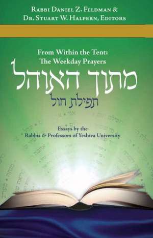 From Within the Tent the Weekday Prayers de Yeshiva University Rabbis &. Professors