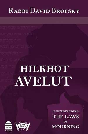 Hilkhot Avelut: Understanding the Laws of Mourning de David Brofsky