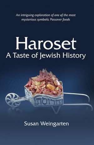 Haroset: A Taste of Jewish History de Susan Weingarten