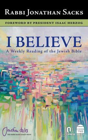 I Believe: A Weekly Reading of the Jewish Bible de Jonathan Sacks