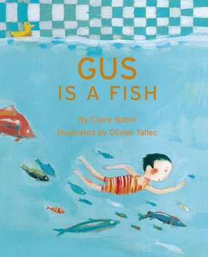 Gus is a Fish de Claire Babin