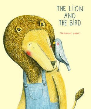 The Lion and the Bird de Marianne Dubuc