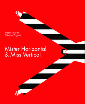 Mister Horizontal & Miss Vertical de Noémie Révah