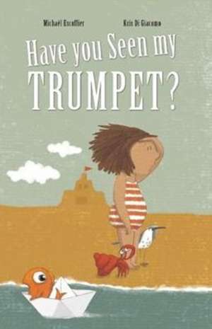 Have You Seen My Trumpet? de Kris Di Giacomo