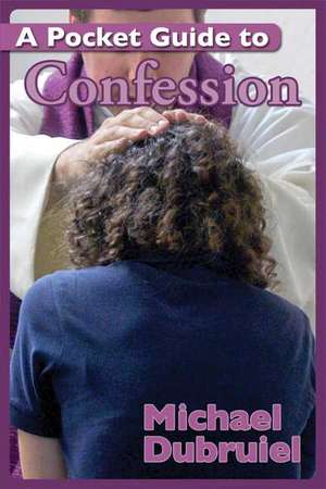 A Pocket Guide to Confession de Michael Dubruiel