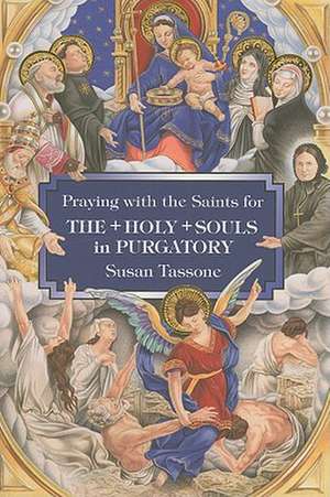 Praying with the Saints for the Holy Souls in Purgatory de Susan Tassone