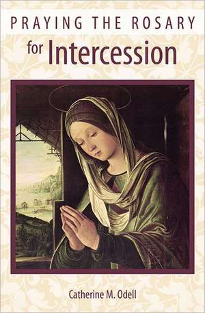 Praying the Rosary for Intercession de Catherine M. Odell